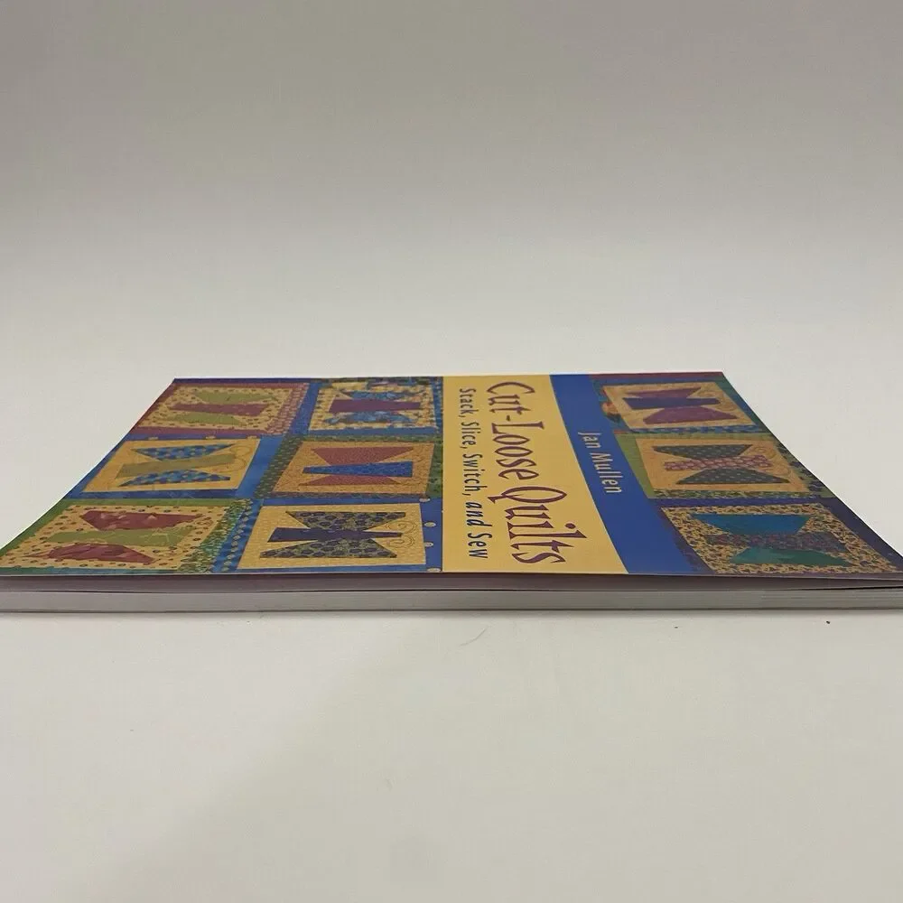 Cut-Loose Quilts : Stack, Slice, Switch and Sew by Jan Mullen (2001)